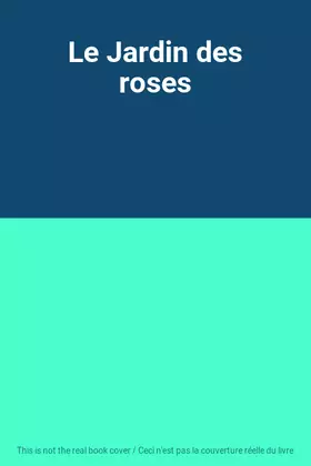Couverture du produit · Le Jardin des roses