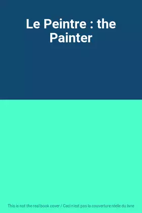 Couverture du produit · Le Peintre : the Painter