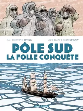 Couverture du produit · Pôle Sud, la folle conquête
