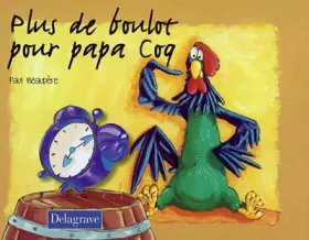 Couverture du produit · Plus de Boulot pour Papa Coq