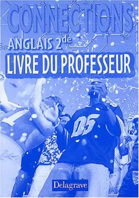 Couverture du produit · Connections : Anglais, seconde (Livre du professeur)