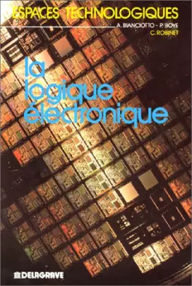 Couverture du produit · LA LOGIQUE ELECTRONIQUE. Génie électrique