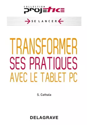 Couverture du produit · Projetice - Transformer ses pratiques avec le tablet PC