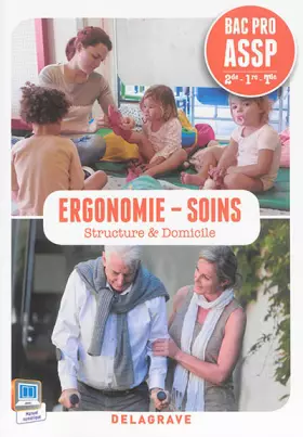 Couverture du produit · Ergonomie - Soins 2e/1e/Tle Bac Pro ASSP : Structure & Domicile