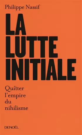 Couverture du produit · La lutte initiale: Quitter l'empire du nihilisme
