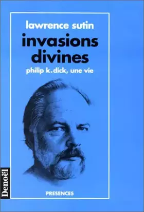 Couverture du produit · Invasions divines - Philip K. Dick, une vie