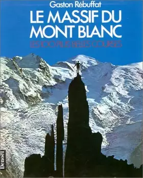 Couverture du produit · Le massif du Mont-Blanc : les 100 plus belles courses