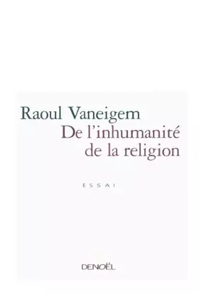 Couverture du produit · De l'inhumanité de la religion