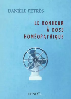 Couverture du produit · Le Bonheur à dose homéopathique