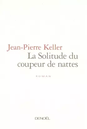 Couverture du produit · La Solitude du coupeur de nattes