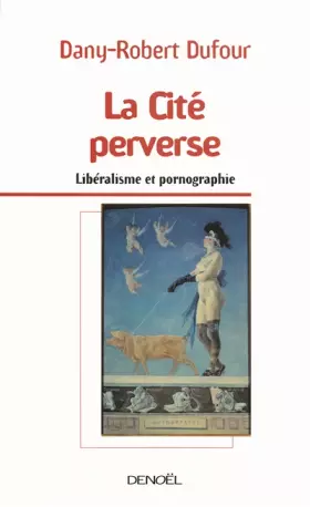 Couverture du produit · La Cité perverse: Libéralisme et pornographie
