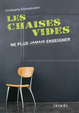 Couverture du produit · Les Chaises vides: Ne plus jamais enseigner