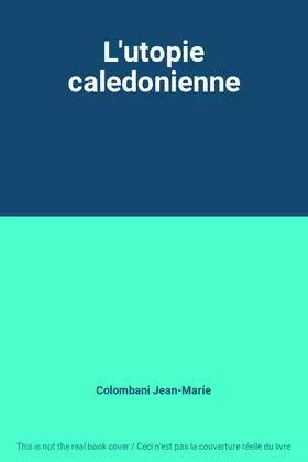 Couverture du produit · L'utopie caledonienne