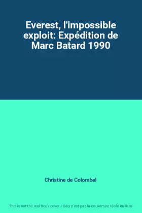 Couverture du produit · Everest, l'impossible exploit: Expédition de Marc Batard 1990
