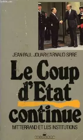 Couverture du produit · Le coup d'etat continue / mitterrand et les institutions