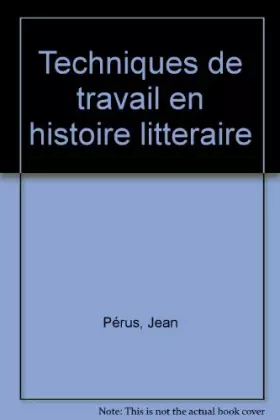 Couverture du produit · Techniques de travail en histoire littéraire