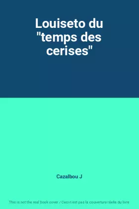Couverture du produit · Louiseto du "temps des cerises"