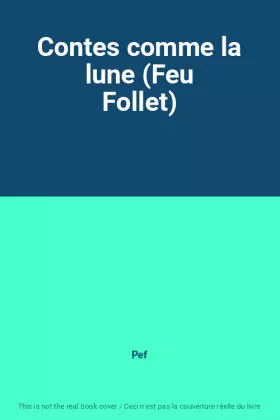 Couverture du produit · Contes comme la lune (Feu Follet)