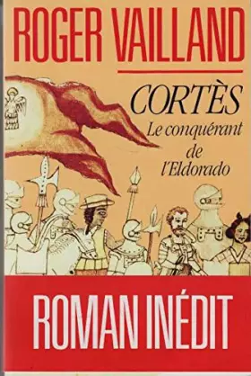 Couverture du produit · Cortès, le conquérant de l'Eldorado