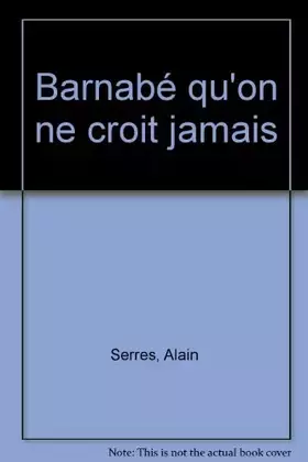 Couverture du produit · Barnabé qu'on ne croit jamais