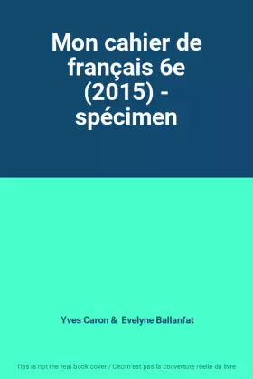 Couverture du produit · Mon cahier de français 6e (2015) - spécimen