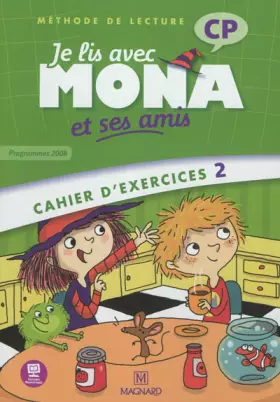 Couverture du produit · Je lis avec Mona et ses amis CP : Cahier d'exercices 2, programmes 2008