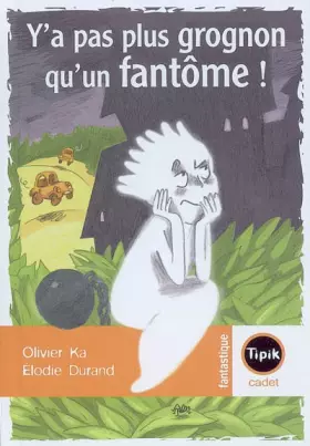 Couverture du produit · Y'a pas plus grognon qu'un fantôme !