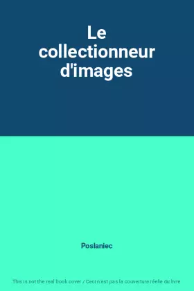 Couverture du produit · Le collectionneur d'images