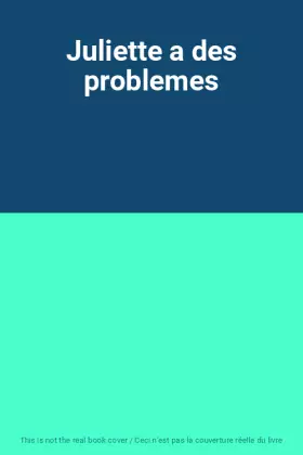 Couverture du produit · Juliette a des problemes