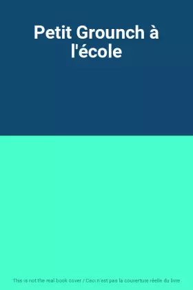 Couverture du produit · Petit Grounch à l'école