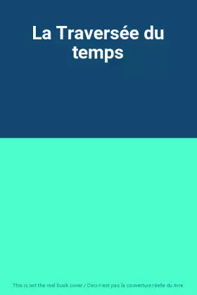 Couverture du produit · La Traversée du temps