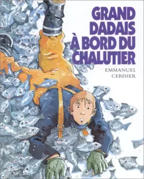 Couverture du produit · Grand dadais a bord du chalutier.