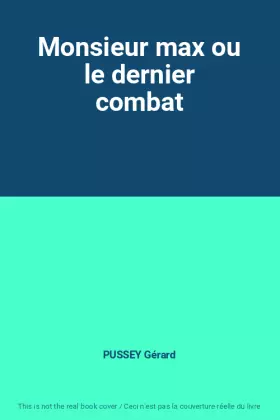 Couverture du produit · Monsieur max ou le dernier combat