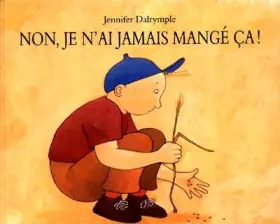 Couverture du produit · Non, je n'ai jamais mangé ça !