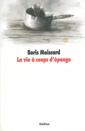 Couverture du produit · La Vie à coups d'éponge