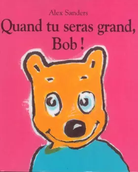 Couverture du produit · Quand tu seras grand, Bob !