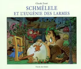 Couverture du produit · Schmélele et l'Eugénie des larmes