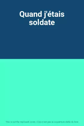 Couverture du produit · Quand j'étais soldate