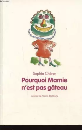 Couverture du produit · Pourquoi mamie n'est pas gâteau