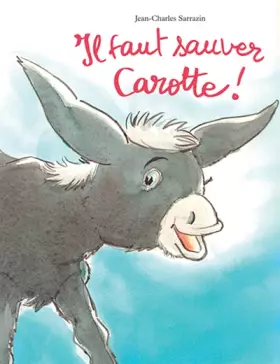 Couverture du produit · Il faut sauver Carotte !