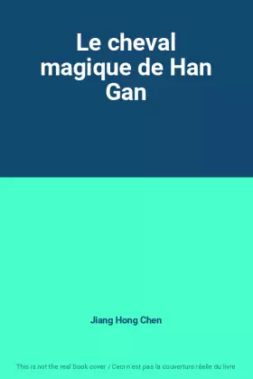 Couverture du produit · Le cheval magique de Han Gan