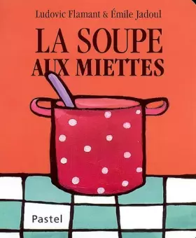 Couverture du produit · La soupe aux miettes