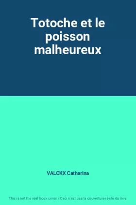 Couverture du produit · Totoche et le poisson malheureux