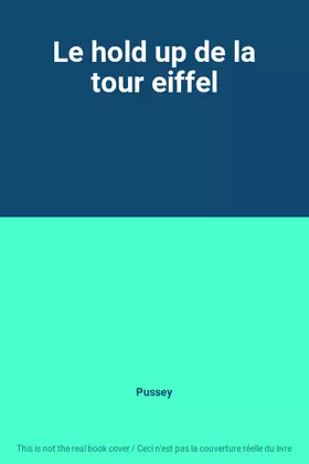 Couverture du produit · Le hold up de la tour eiffel