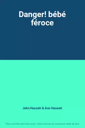 Couverture du produit · Danger! bébé féroce