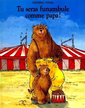 Couverture du produit · Tu seras funambule comme papa !