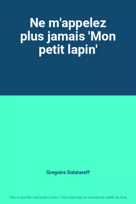 Couverture du produit · Ne m'appelez plus jamais 'Mon petit lapin'