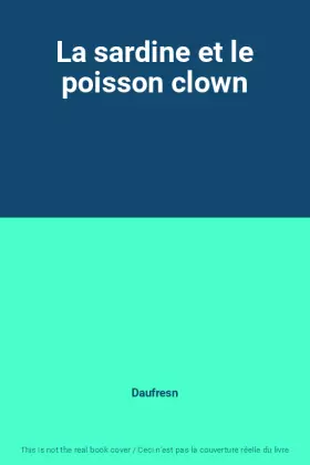 Couverture du produit · La sardine et le poisson clown