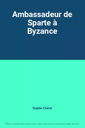 Couverture du produit · Ambassadeur de Sparte à Byzance