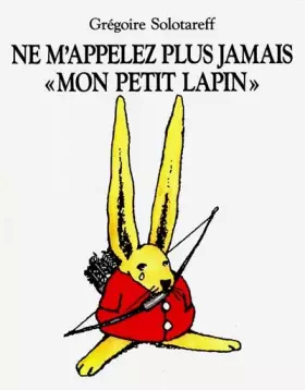 Couverture du produit · Ne m'appelez plus jamais mon petit lapin